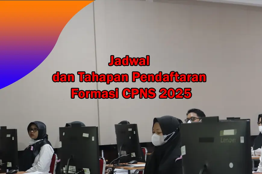 Jadwal dan Tahapan Pendaftaran Formasi CPNS 2025